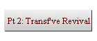 Pt 2: Transf've Revival