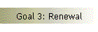 Goal 3: Renewal