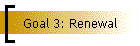 Goal 3: Renewal