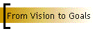 From Vision to Goals