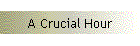 A Crucial Hour