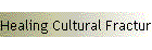Healing Cultural Fractures