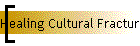Healing Cultural Fractures